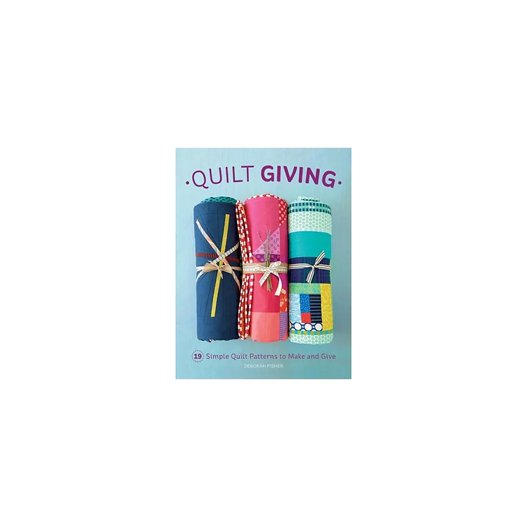 Quilt Giving: 19 Simple Quilt Patterns to Make and Give