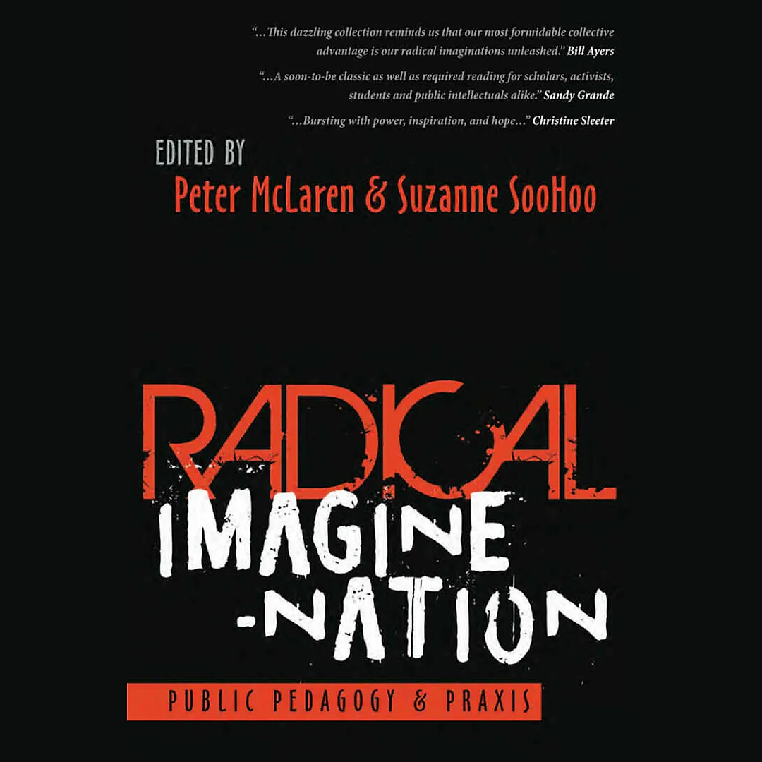 Radical Imagine-Nation: Public Pedagogy &amp; Praxis