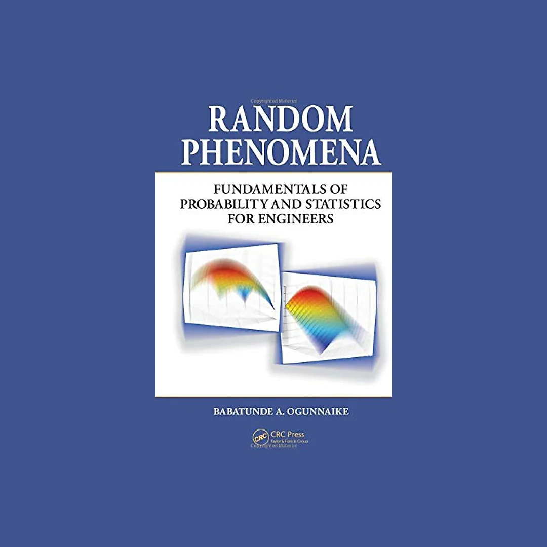 Random Phenomena: Fundamentals of Probability and Statistics for Engineers