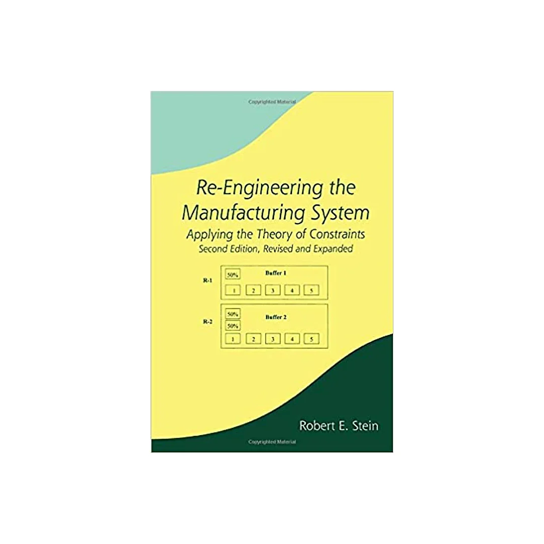Re-Engineering the Manufacturing System: Applying the Theory of Constraints, Second Edition