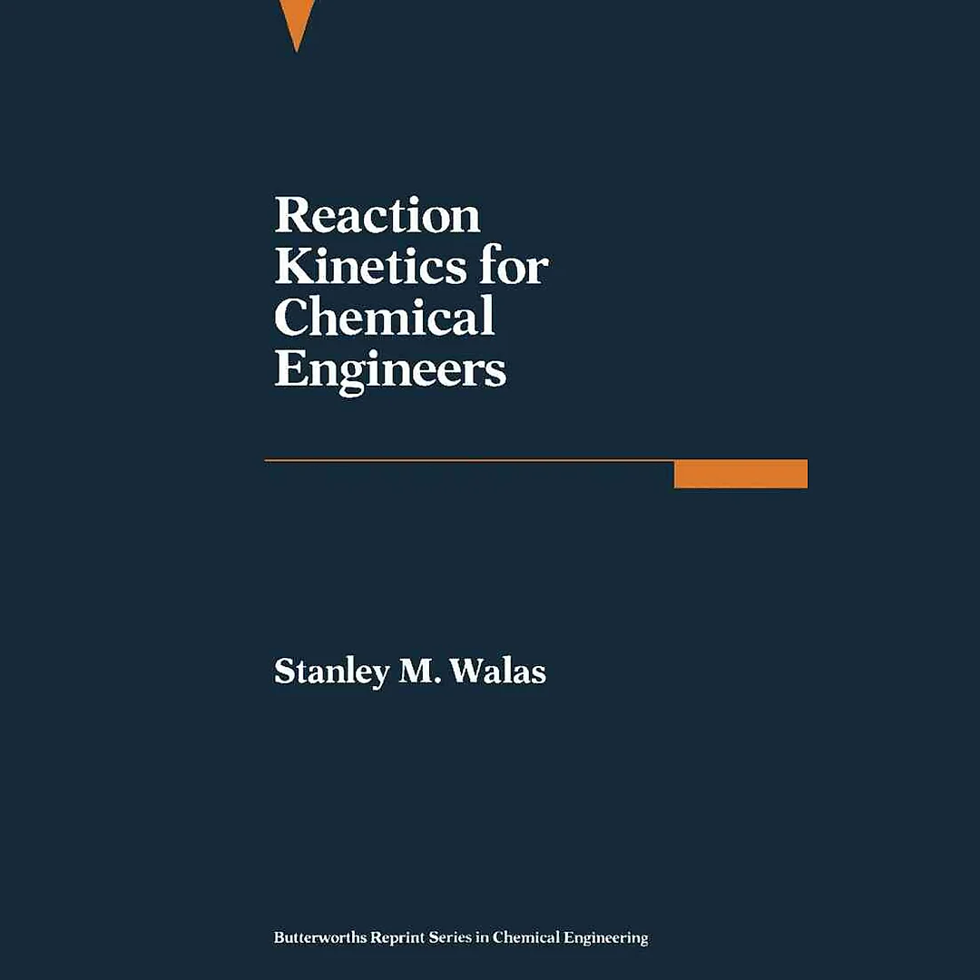 Reaction Kinetics for Chemical Engineers: Butterworths Series in Chemical Engineering