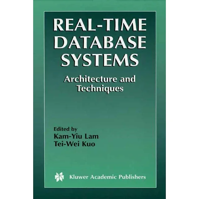 Real-Time Database Systems: Architecture and Techniques