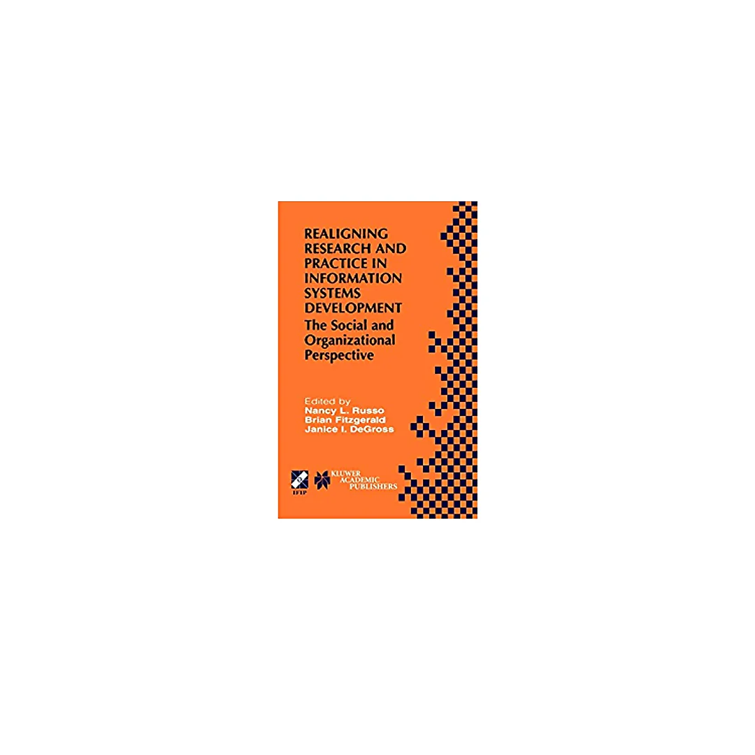 Realigning Research and Practice in Information Systems Development: The Social and Organizational Perspective