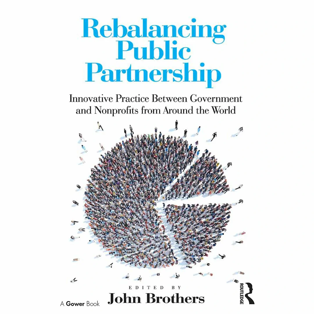 Rebalancing Public Partnership: Innovative Practice Between Government and Nonprofits from Around the World