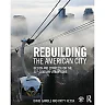 Rebuilding the American City: Design and Strategy for the 21st Century Urban Core
