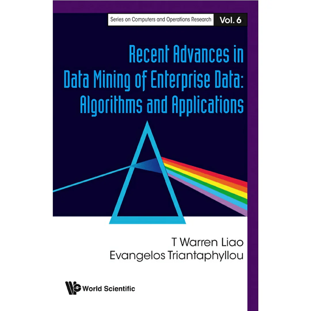 Recent Advances In Data Mining Of Enterprise Data: Algorithms And Applications