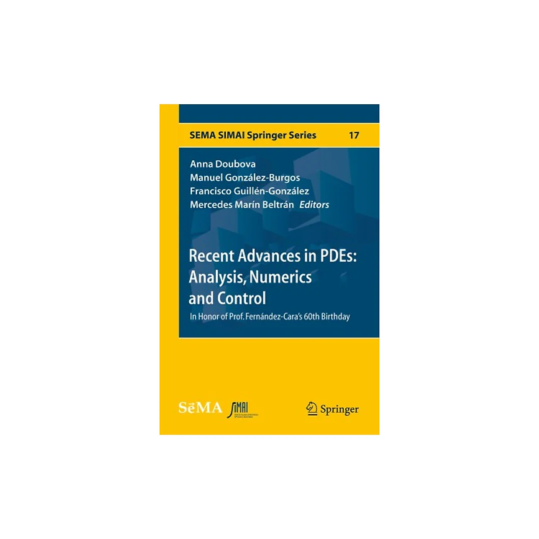 Recent Advances in PDEs: Analysis Numerics and Control: In Honor of Prof. Fernández-Cara's 60th Birthday