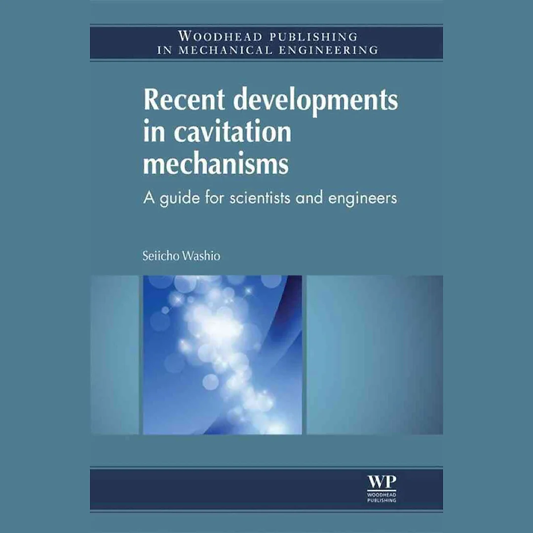 Recent Developments in Cavitation Mechanisms: A Guide for Scientists and Engineers
