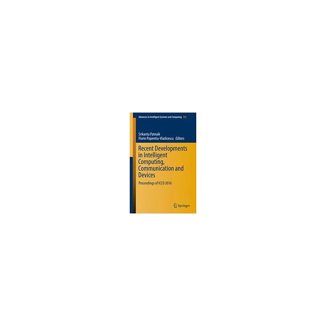 Recent Developments in Intelligent Computing, Communication and Devices: Proceedings of ICCD 2016