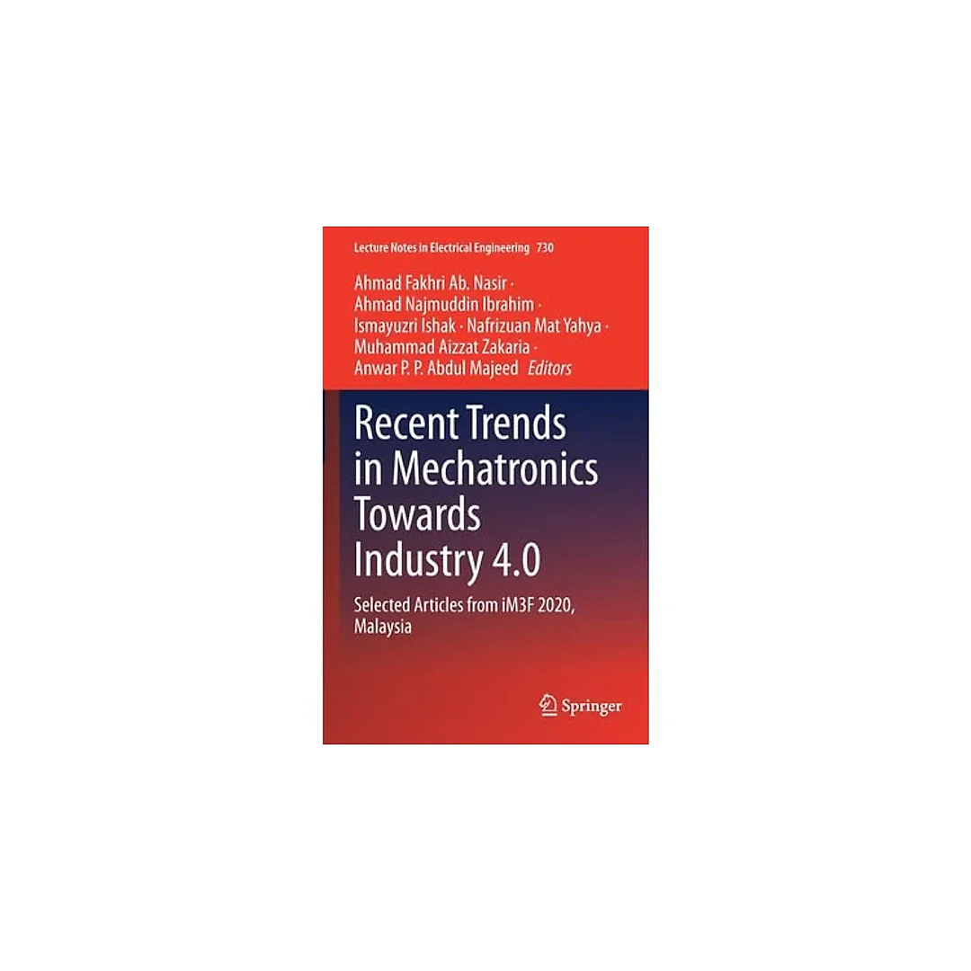 Recent Trends in Mechatronics Towards Industry 4.0: Selected Articles from iM3F 2020, Malaysia