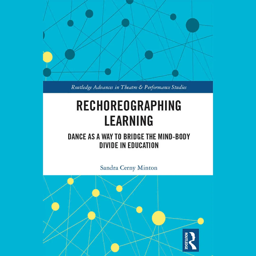 Rechoreographing Learning: Dance As a Way to Bridge the Mind-Body Divide in Education