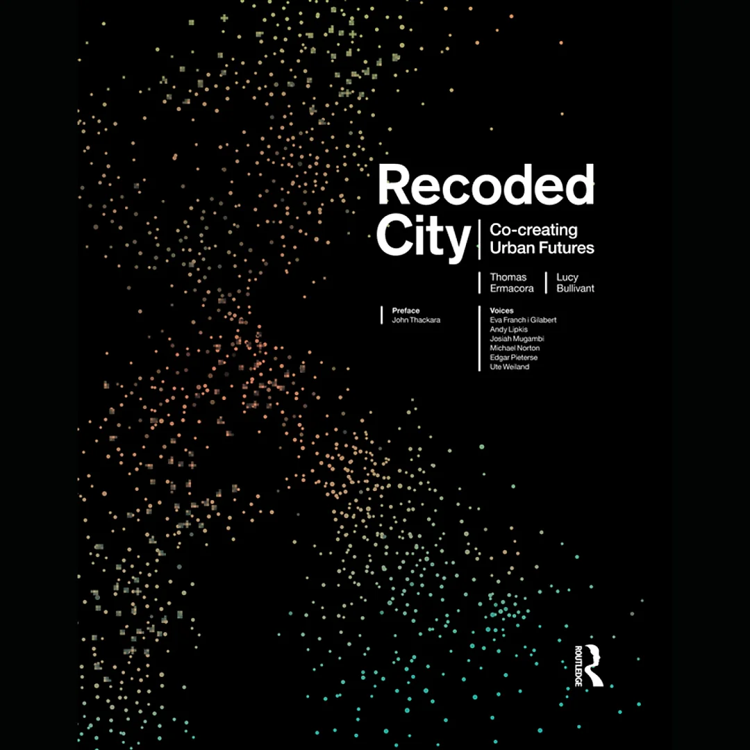 Recoded City: Co-Creating Urban Futures