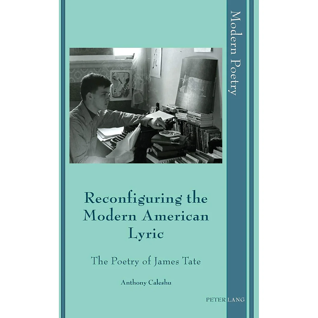Reconfiguring the Modern American Lyric: The Poetry of James Tate
