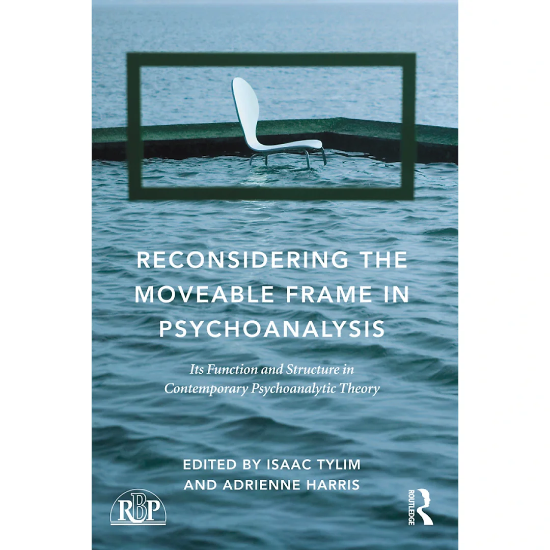 Reconsidering the Moveable Frame in Psychoanalysis: Its Function and Structure in Contemporary Psychoanalytic Theory