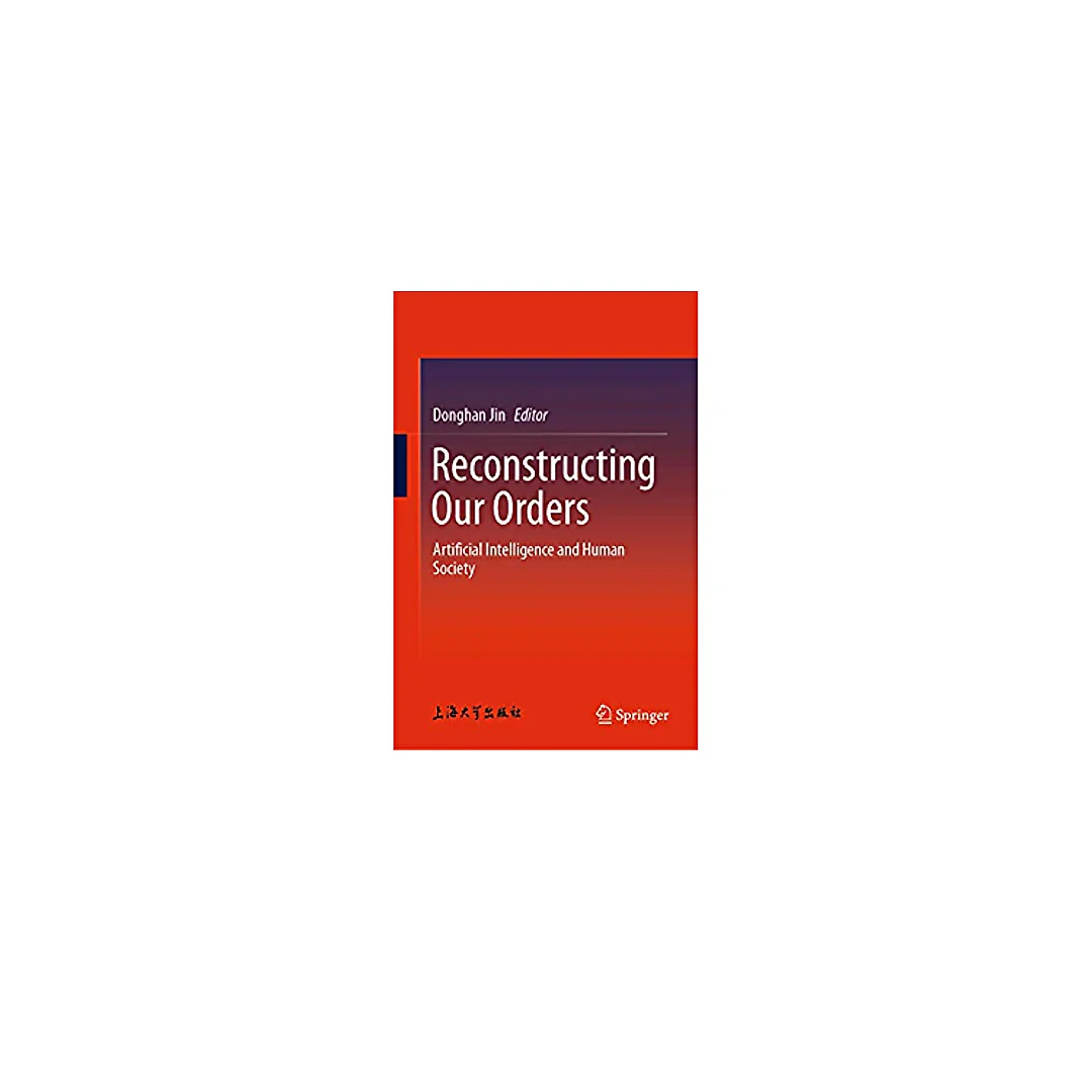 Reconstructing Our Orders: Artificial Intelligence and Human Society