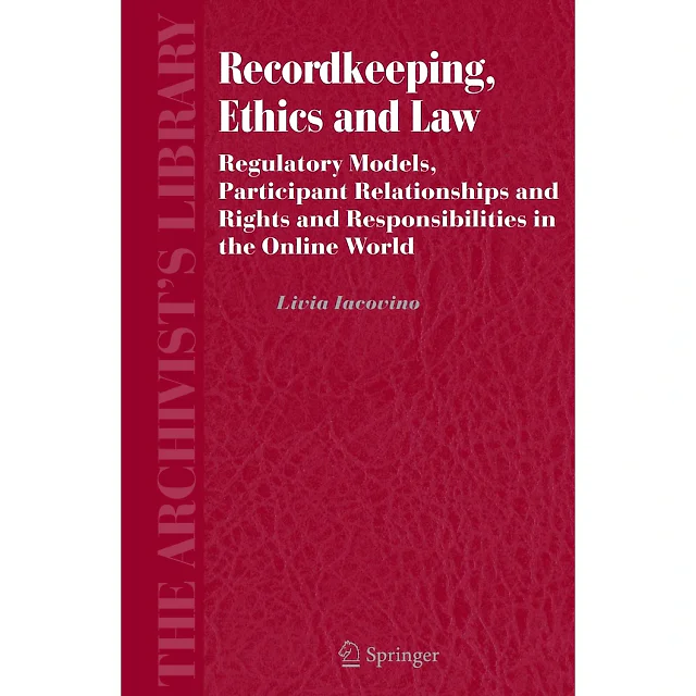 Recordkeeping, Ethics and Law: Regulatory Models, Participant Relationships and Rights and Responsibilities in the Online World
