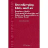 Recordkeeping, Ethics and Law: Regulatory Models, Participant Relationships and Rights and Responsibilities in the Online World