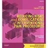 Reducing Risks and Complications of Interventional Pain Procedures: A Volume in the Interventional and Neuromodulatory Techniques for Pain Management Series