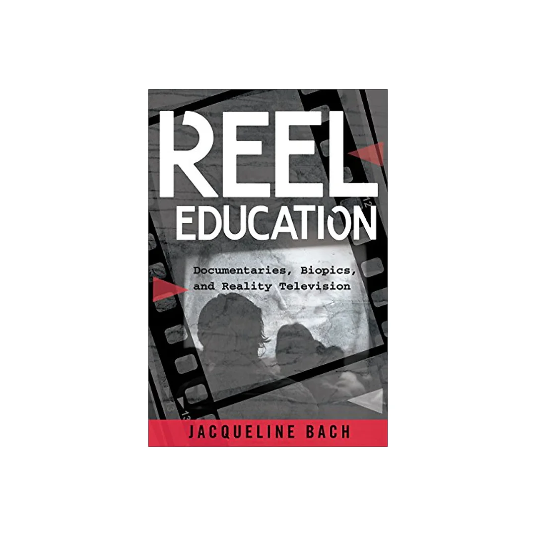 Reel Education: Documentaries Biopics and Reality Television