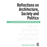 Reflections on Architecture Society and Politics: Social and Cultural Tectonics in the 21st Century