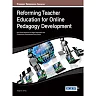 Reforming Teacher Education for Online Pedagogy Development