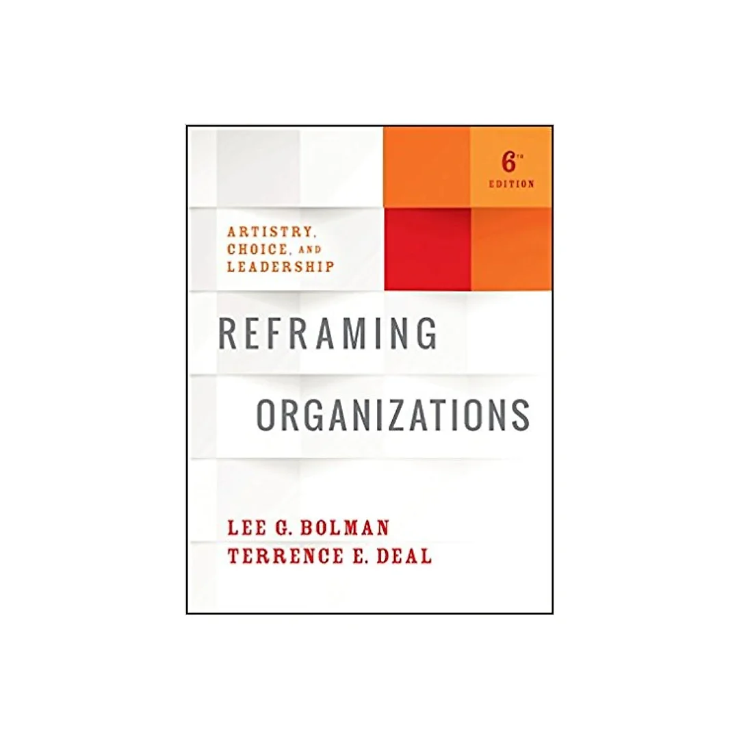Reframing Organizations Artistry Choice Leadership 6th
