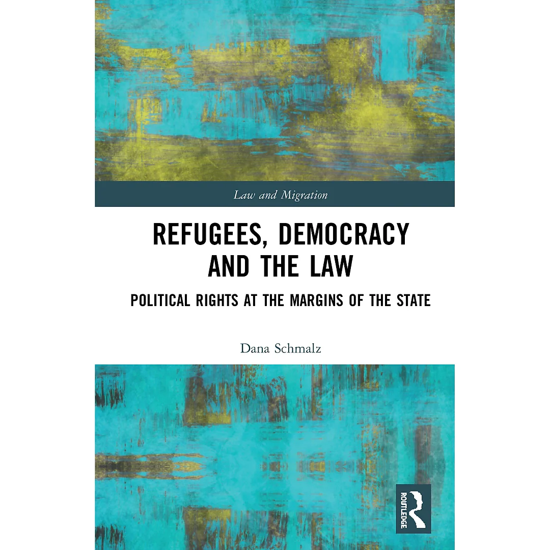 Refugees Democracy and the Law: Political Rights at the Margins of the State Book