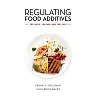Regulating Food Additives: The Good, the Bad, and the Ugly