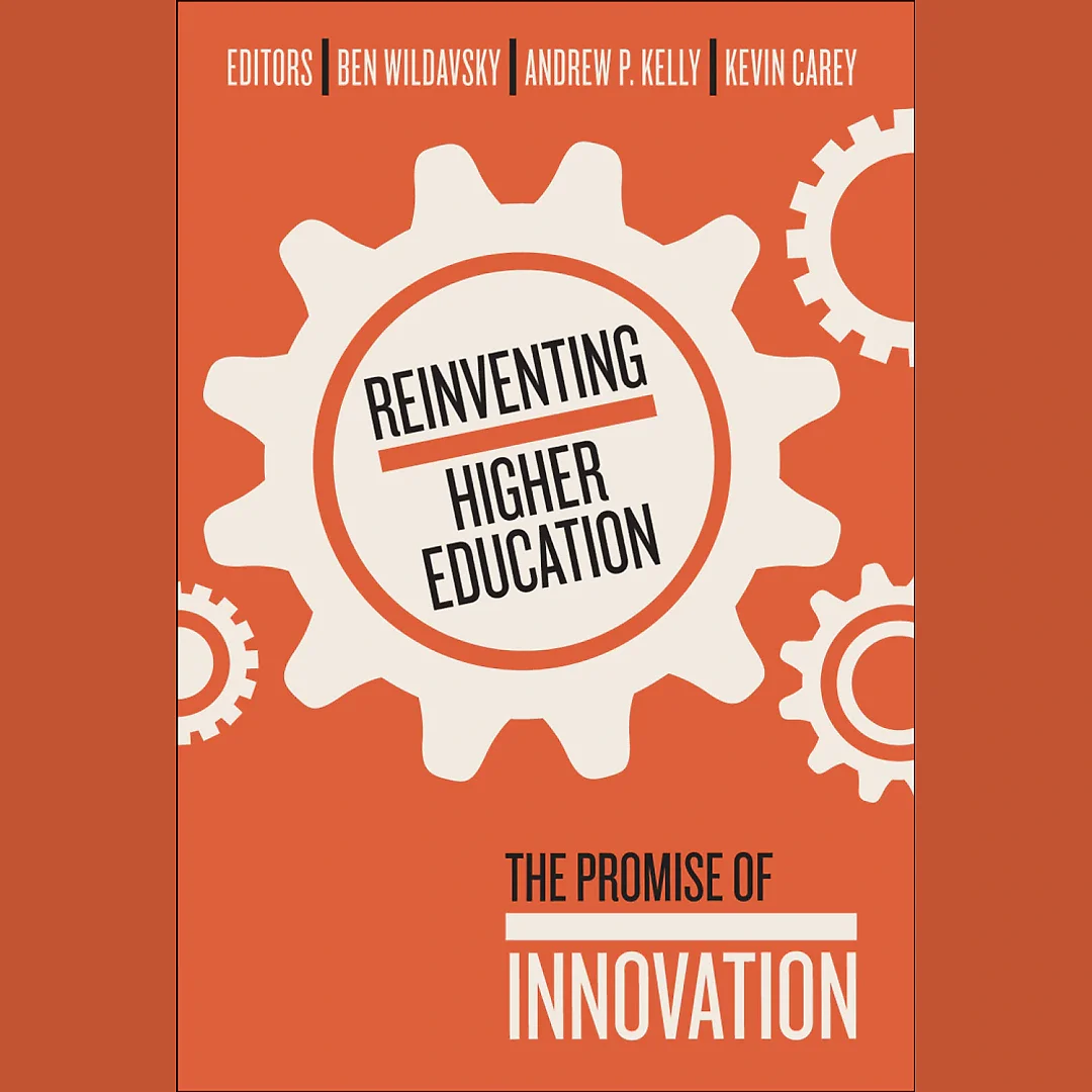 Reinventing Higher Education: The Promise of Innovation