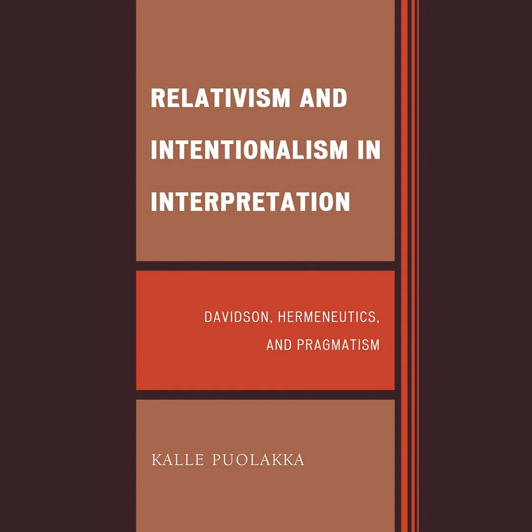 Relativism and Intentionalism in Interpretation: Davidson, Hermeneutics, and Pragmatism