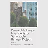 Renewable Energy Investments for Sustainable Business Projects