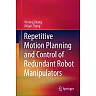 Repetitive Motion Planning and Control of Redundant Robot Manipulators
