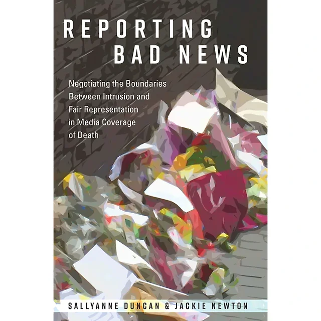 Reporting Bad News: Negotiating the Boundaries Between Intrusion and Fair Representation in Media Coverage of Death