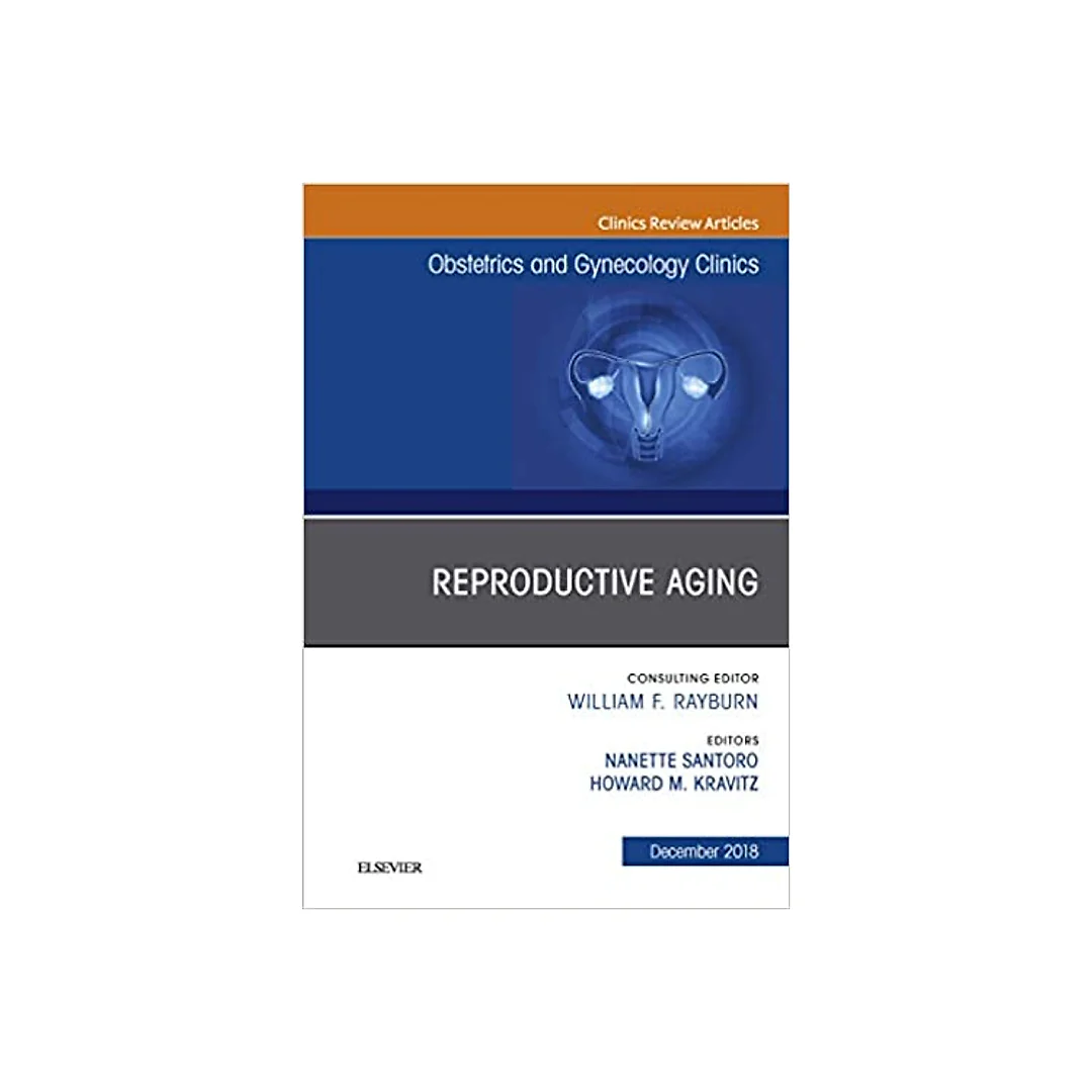 Reproductive Aging, An Issue of Obstetrics and Gynecology Clinics