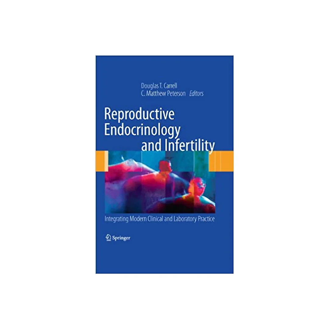 Reproductive Endocrinology and Infertility: Integrating Modern Clinical and Laboratory Practice