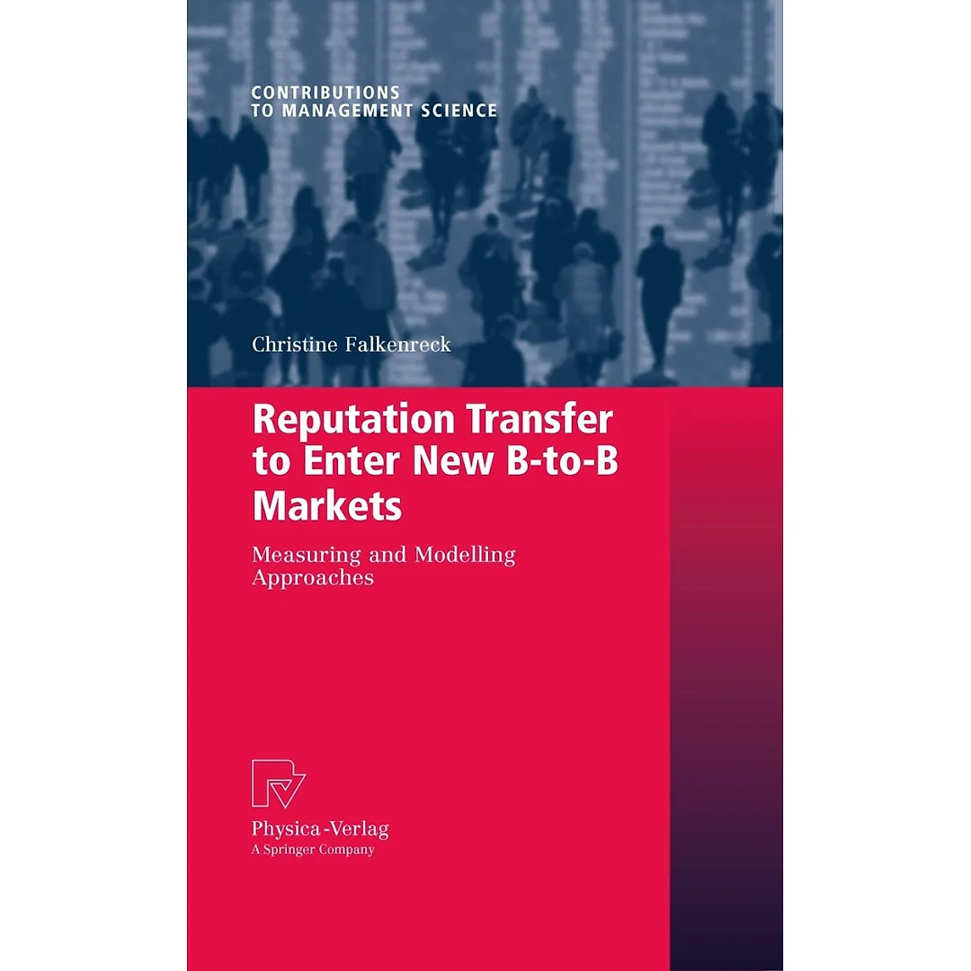 Reputation Transfer to Enter New B-to-B Markets: Measuring and Modelling Approaches