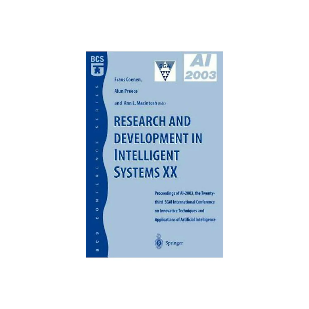 Research and Development in Intelligent Systems XX: Proceedings of AI2003, the Twenty-third SGAI International Conference on Innovative Techniques and Applications of Artificial Intelligence