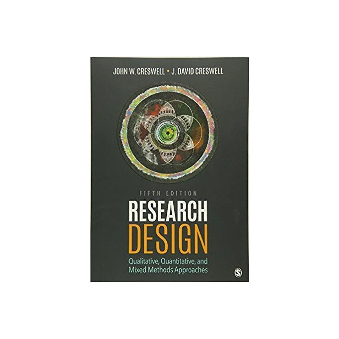 Research Design: Qualitative, Quantitative, and Mixed Methods Approaches 5th Edition by John W. Creswell