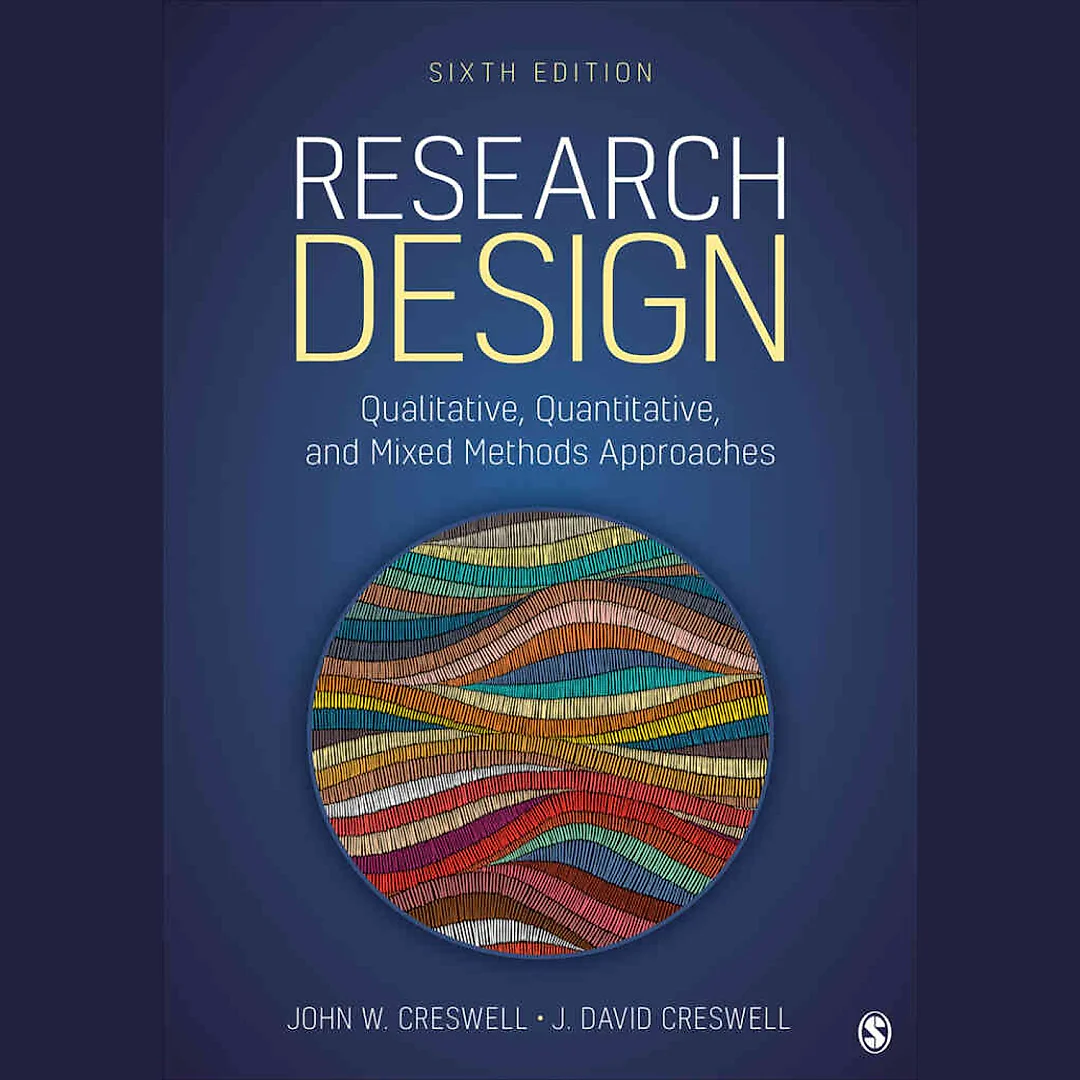 Research Design: Qualitative Quantitative and Mixed Methods Approaches 6th Edition
