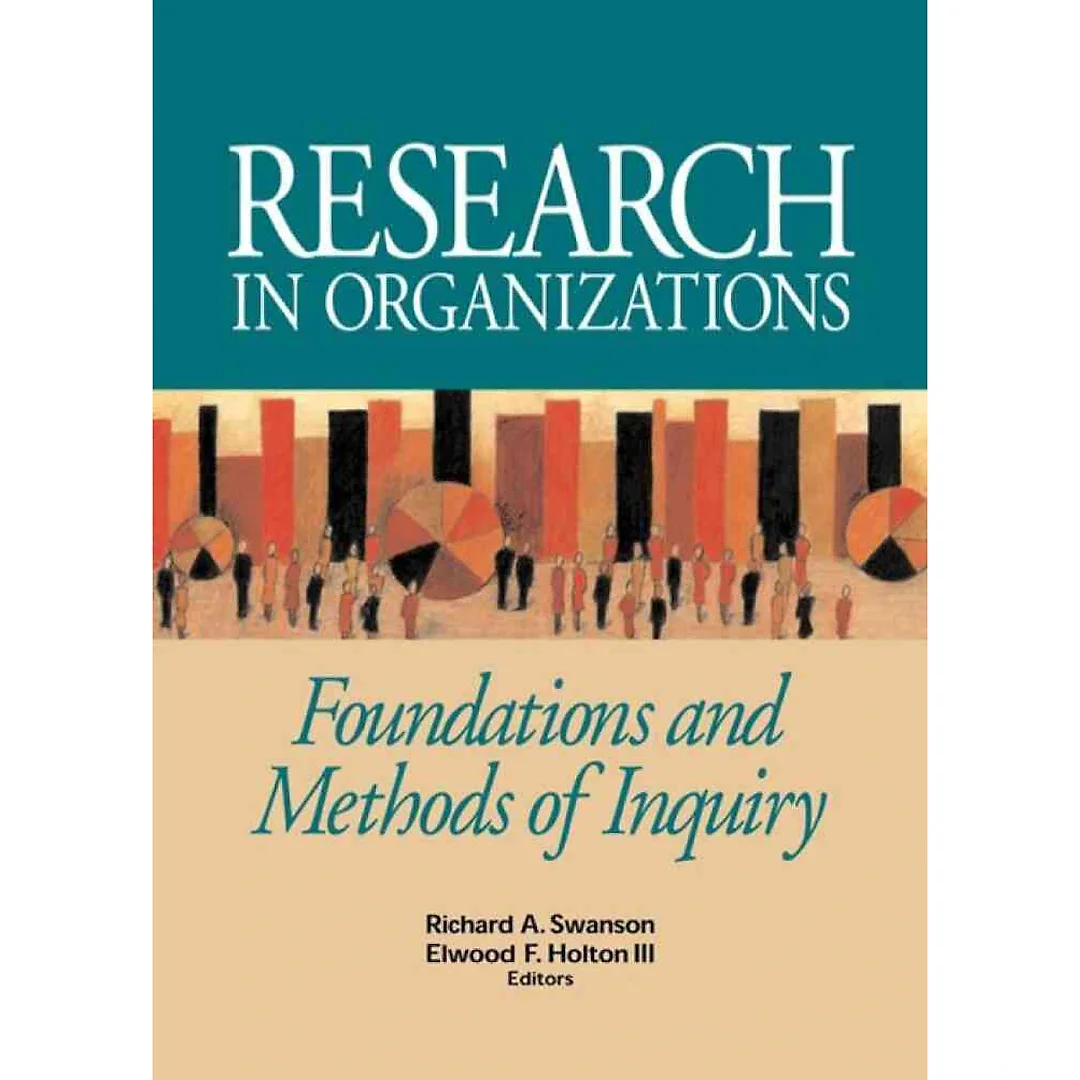 Research in Organizations: Foundations and Methods in Inquiry