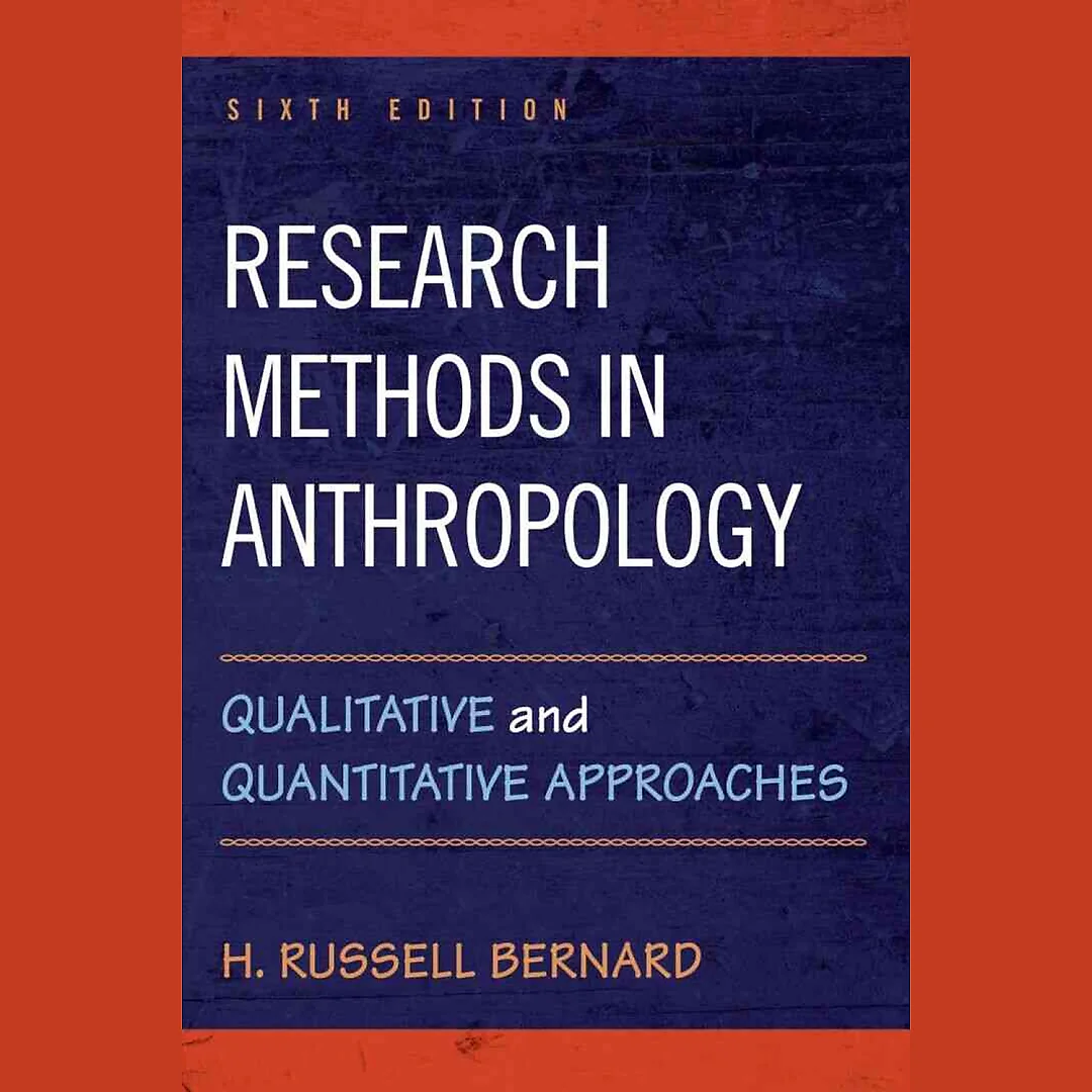 Research Methods in Anthropology: Qualitative and Quantitative Approaches, 6th Edition