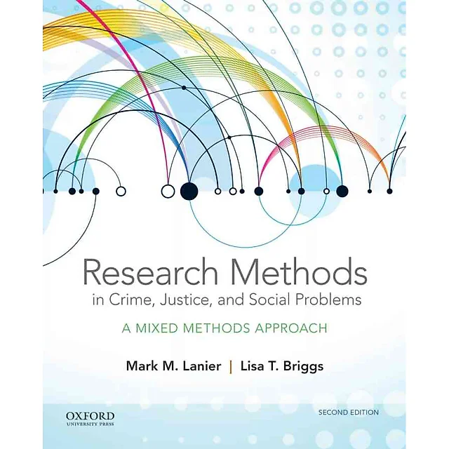 Research Methods in Crime Justice and Social Problems: A Mixed Methods Approach 2nd Edition