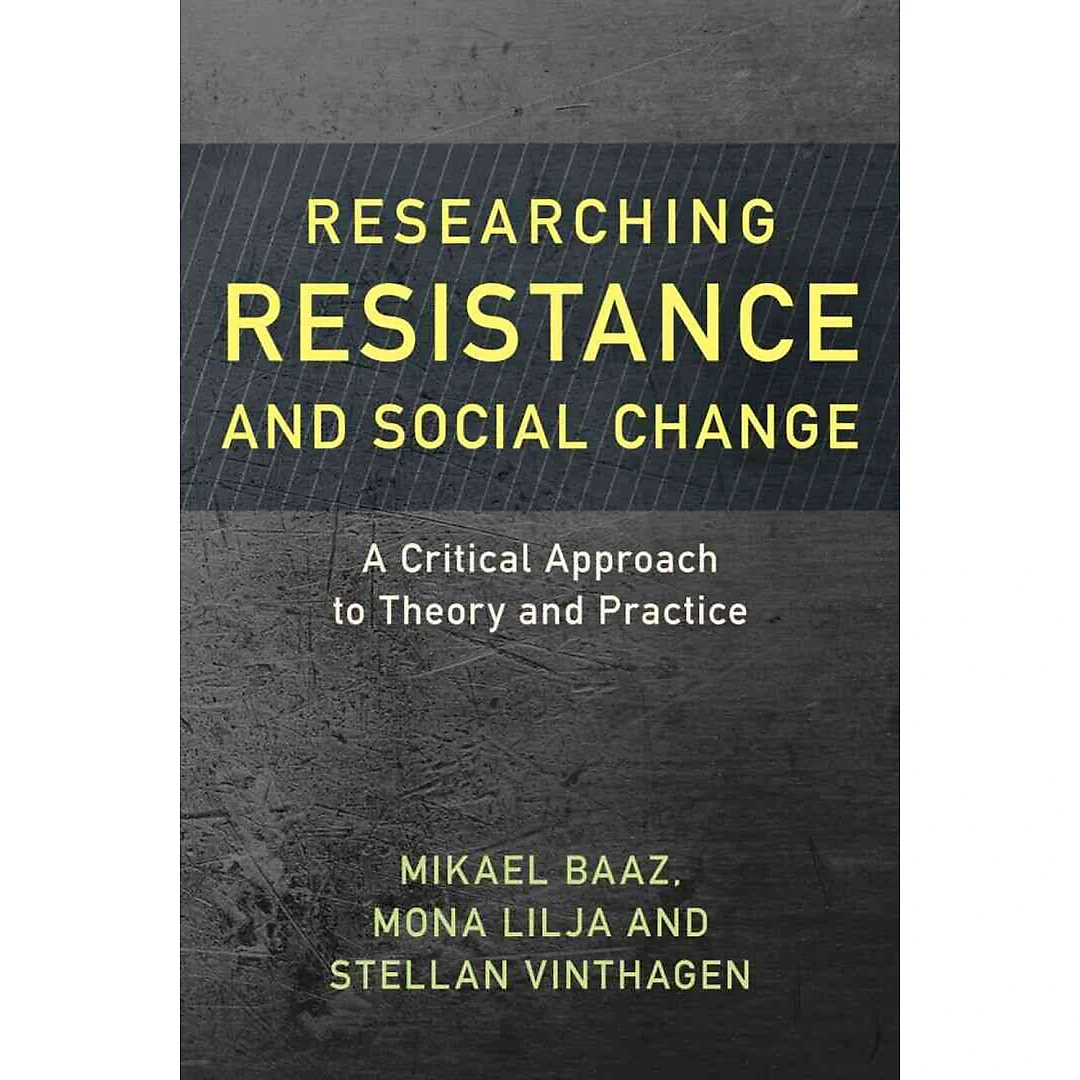 Researching Resistance and Social Change: A Critical Approach to Theory and Practice