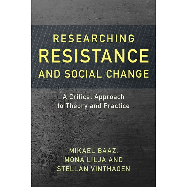 Researching Resistance and Social Change: A Critical Approach to Theory and Practice