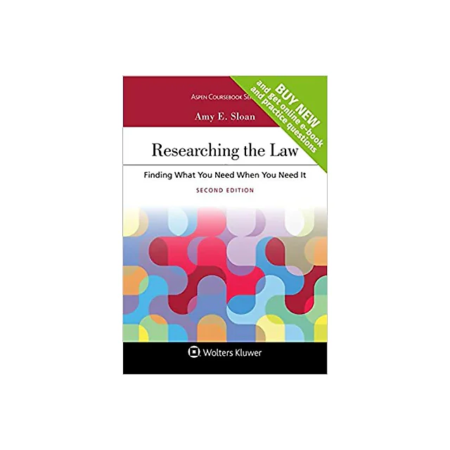 Researching the Law: Finding What You Need When You Need It (2nd Edition) Aspen Coursebook
