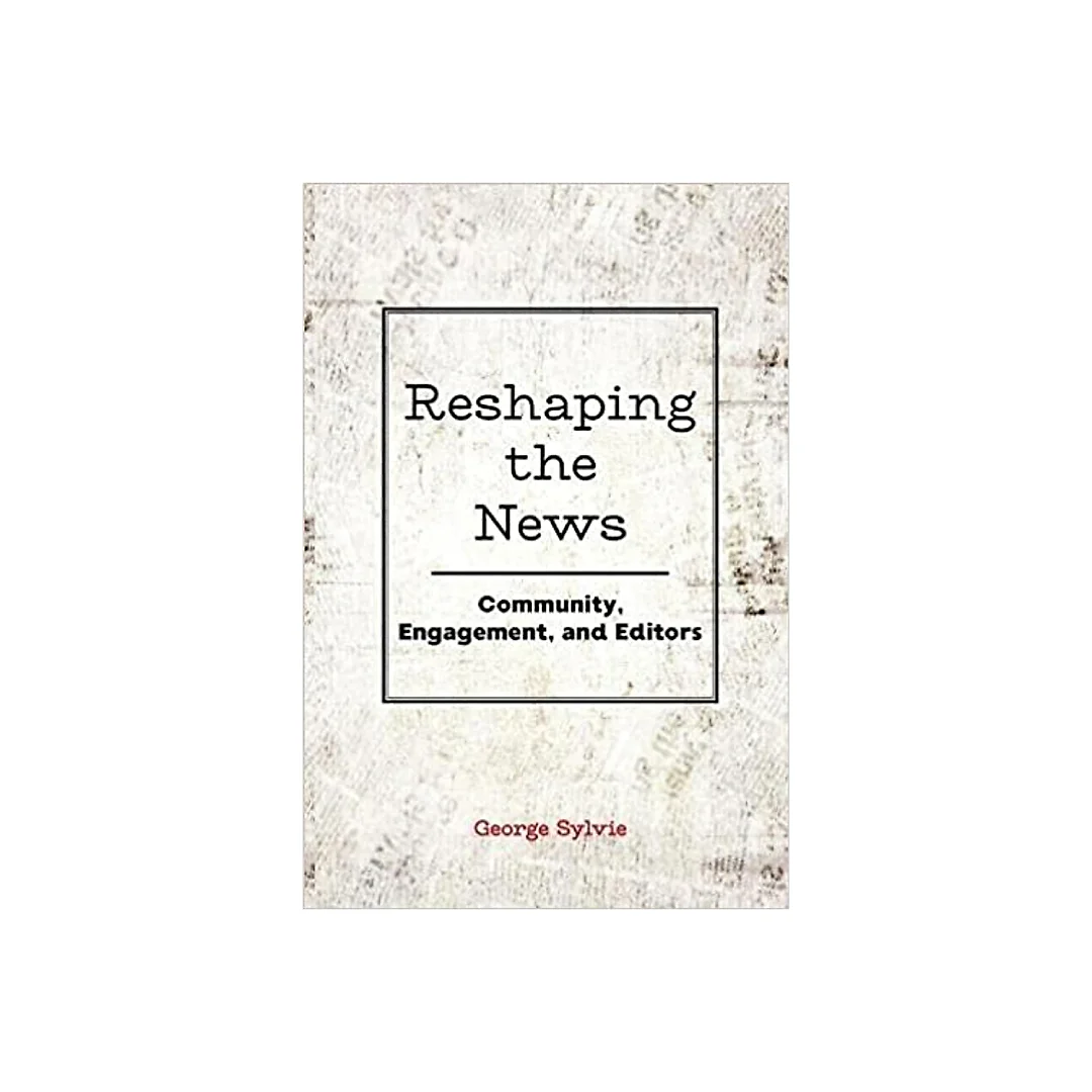 Reshaping the News: Community Engagement and Editors