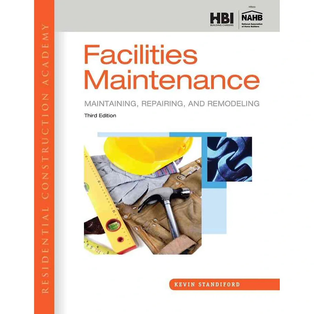 Residential Construction Academy: Facilities Maintenance: Maintaining Repairing and Remodeling 3rd Edition