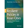 Resilient Policies in Asian Cities: Adaptation to Climate Change and Natural Disasters