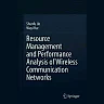 Resource Management and Performance Analysis of Wireless Communication Networks