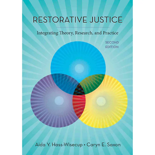 Restorative Justice: Integrating Theory Research and Practice 2nd Edition